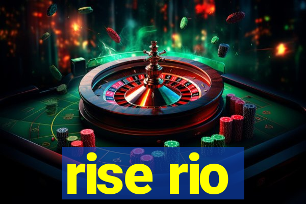 rise rio